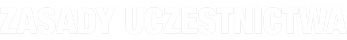 ZASADY UCZESTNICTWA