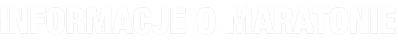 INFORMACJE O MARATONIE